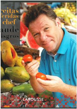 Receitas Preferidas do Chef Claude Troisgros